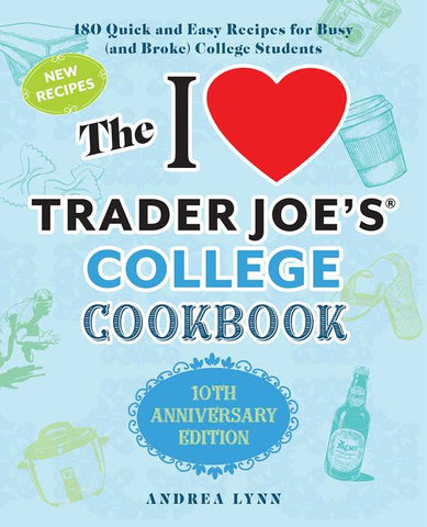 I Love Trader Joe's College Cookbook: 10th Anniversary Edition