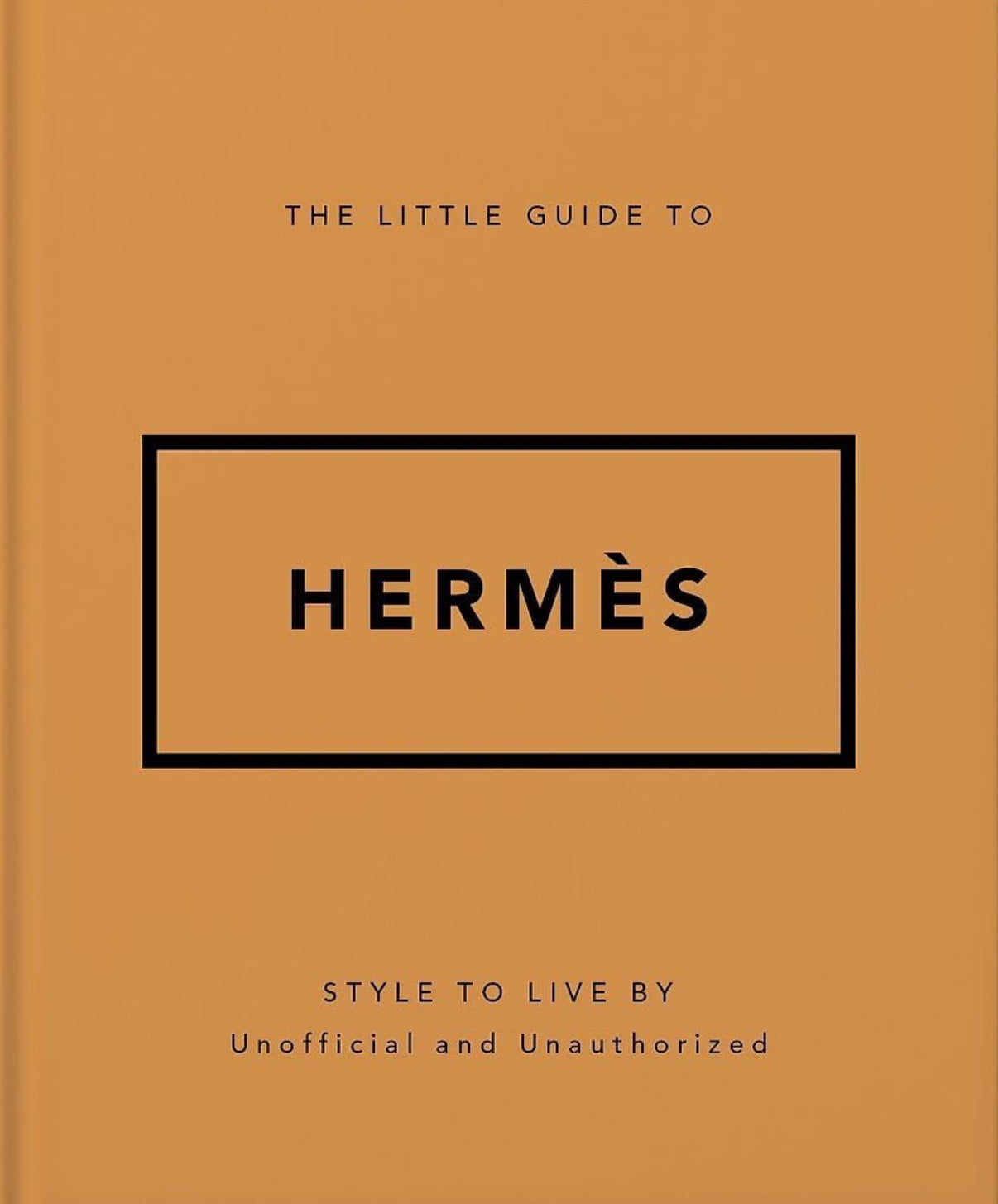 The Little Guide to Hermès: Style to Live By