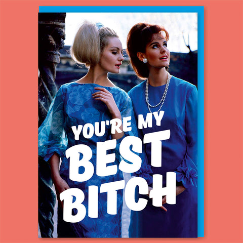 You're My Best Bitch Card