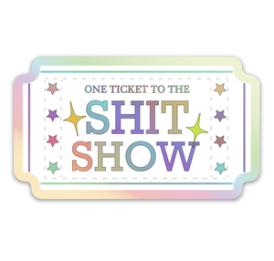 One Ticket to the Shit Show Sticker