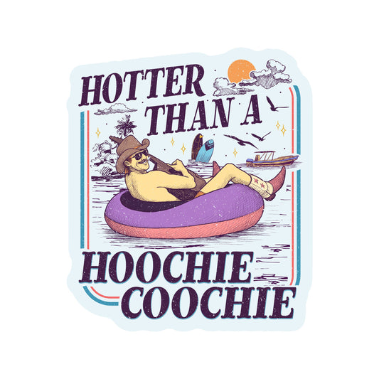 Hotter Than a Hoochie Coochie Sticker