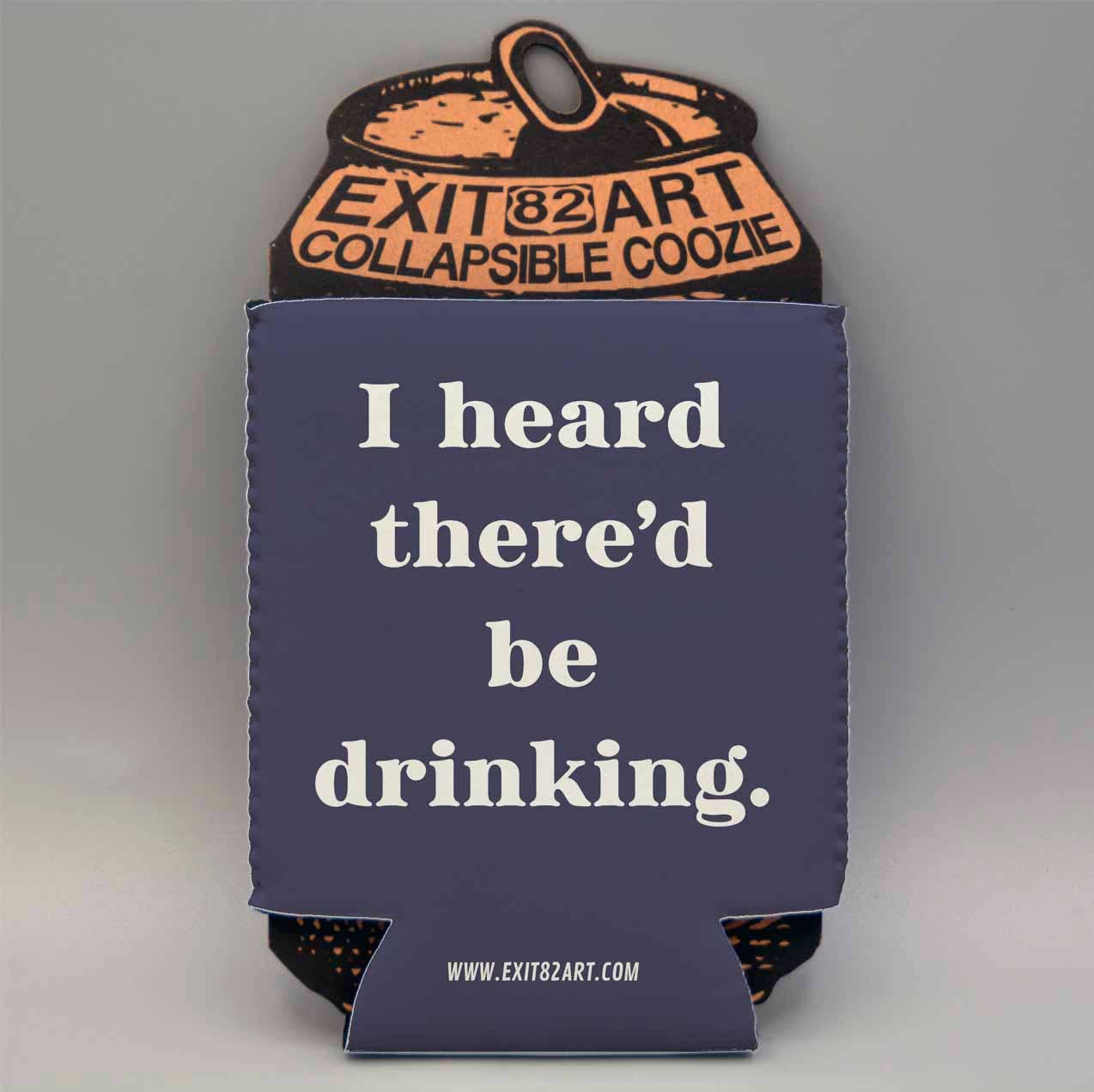 I heard there'd be drinking Koozie