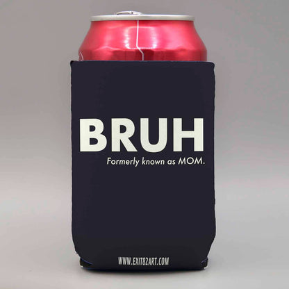 BRUH - Formerly Known As Mom Koozie