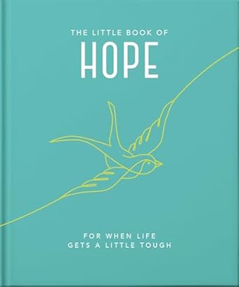 The Little Book of Hope: For when life gets a little tough