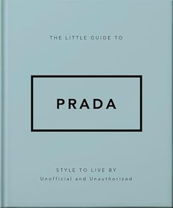 The Little Guide to Prada: Style to Live By