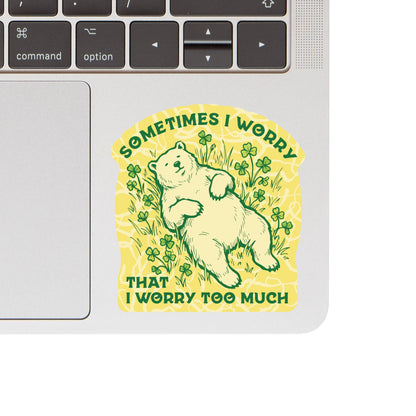 Sometimes I Worry Sticker