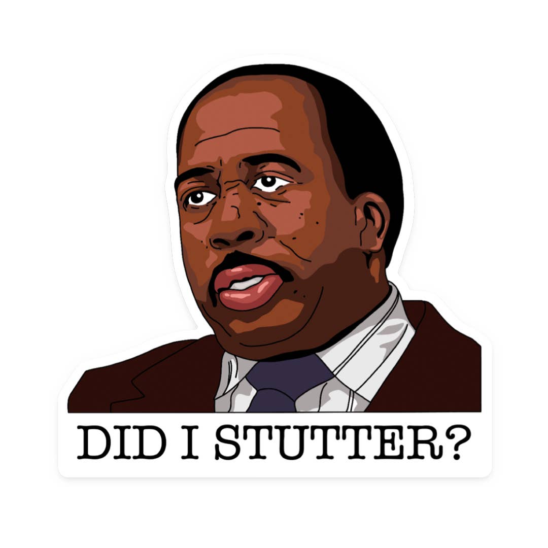 The Office - Did I Stutter Sticker