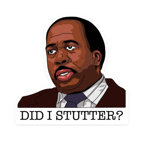 The Office - Did I Stutter Sticker
