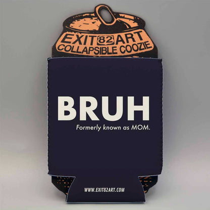 BRUH - Formerly Known As Mom Koozie