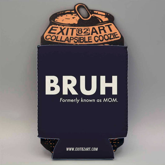 BRUH - Formerly Known As Mom Koozie
