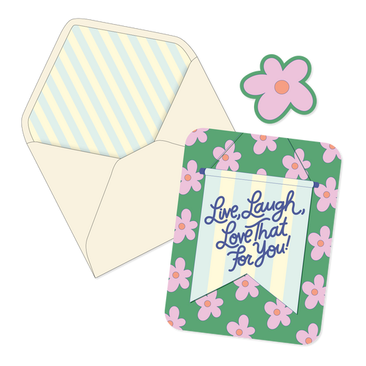 Live Laugh Love That For You Card