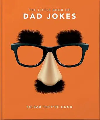 The Little Book of Dad Jokes: So bad they're good