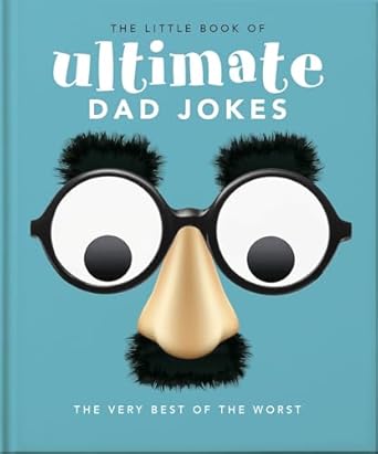 The Little Book of Ultimate Dad Jokes: The Very Best of the Worst