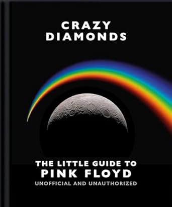 Crazy Diamonds: The Little Guide to Pink Floyd