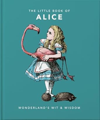 Little Book of Alice in Wonderland: Wonderland's Wit & Wisdom