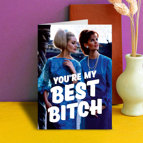 You're My Best Bitch Card