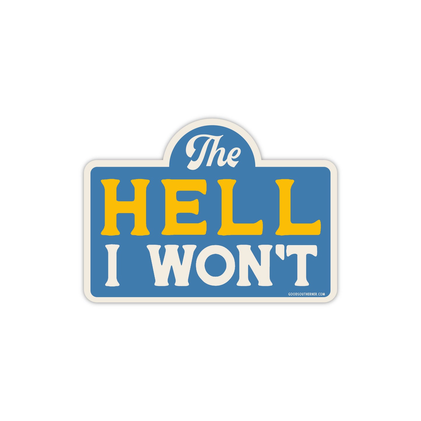 Good Southerner - The Hell I Won't Sticker