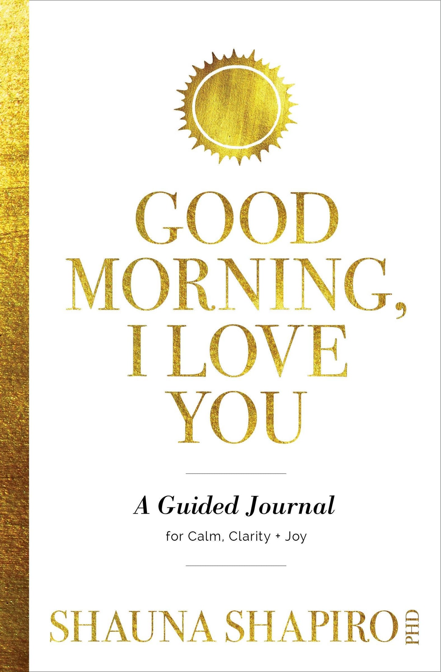 Good Morning, I Love You Guided Journal For Calm & Joy