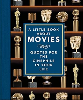 A Little Book About Movies: Quotes for the Cinephile in Your Life
