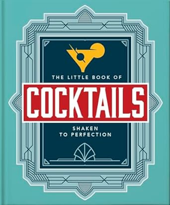 The Little Book of Cocktails: Shaken to Perfection