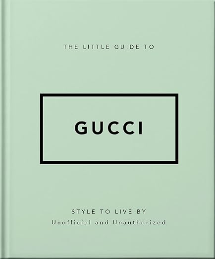 The Little Guide to Gucci: Style to Live By