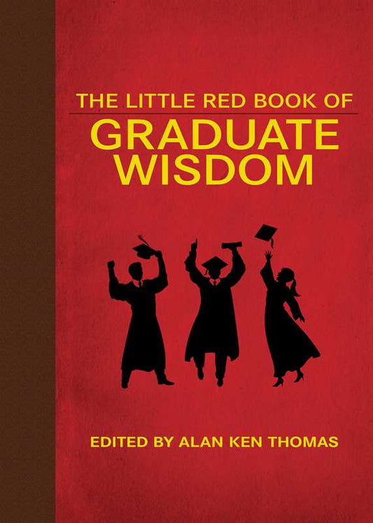Little Red Book of Graduate Wisdom by: Hardcover; 224 pages / English