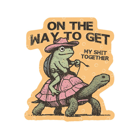 Get My Shit Together Sticker
