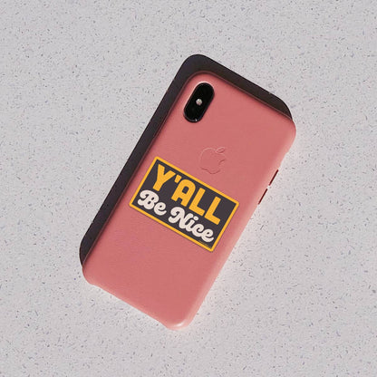 Y'all Be Nice Sticker