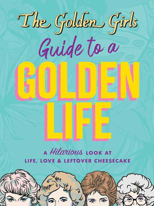 Golden Girls Guide to a Golden Life by Michelle Lange: Paperback; 112 pages / English