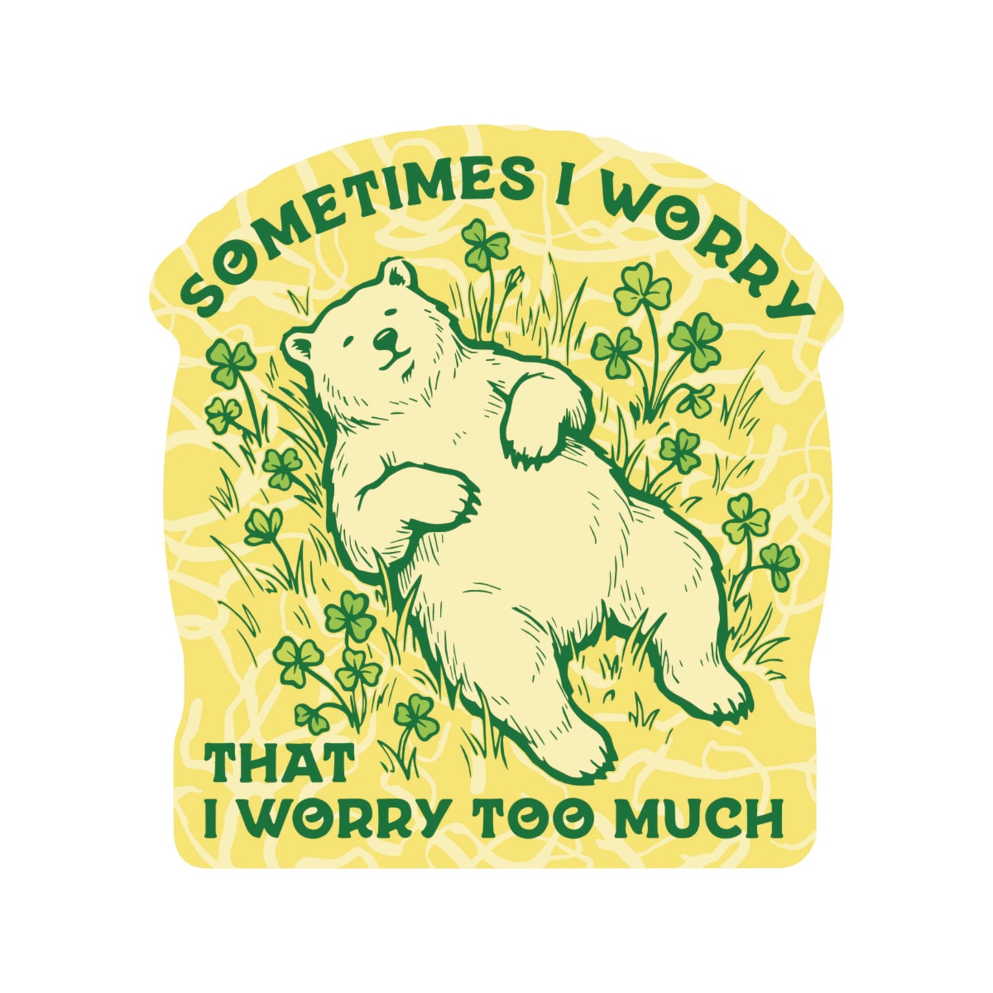 Sometimes I Worry Sticker