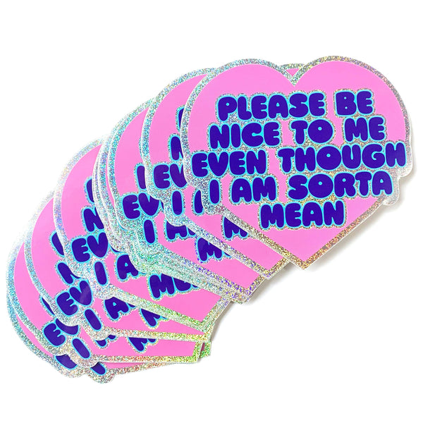 Please Be Nice To Me Even Though I Am Mean Glitter Sticker