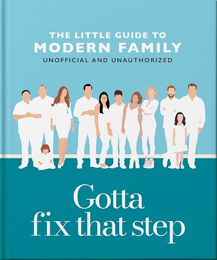 Gotta Fix That Step: The Little Guide to Modern Family