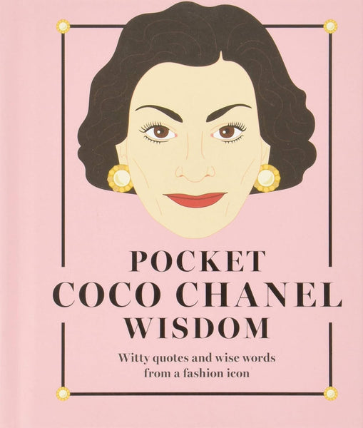 Coco Chanel Wisdom: Witty Quotes and Wise Words form a Fashion Icon
