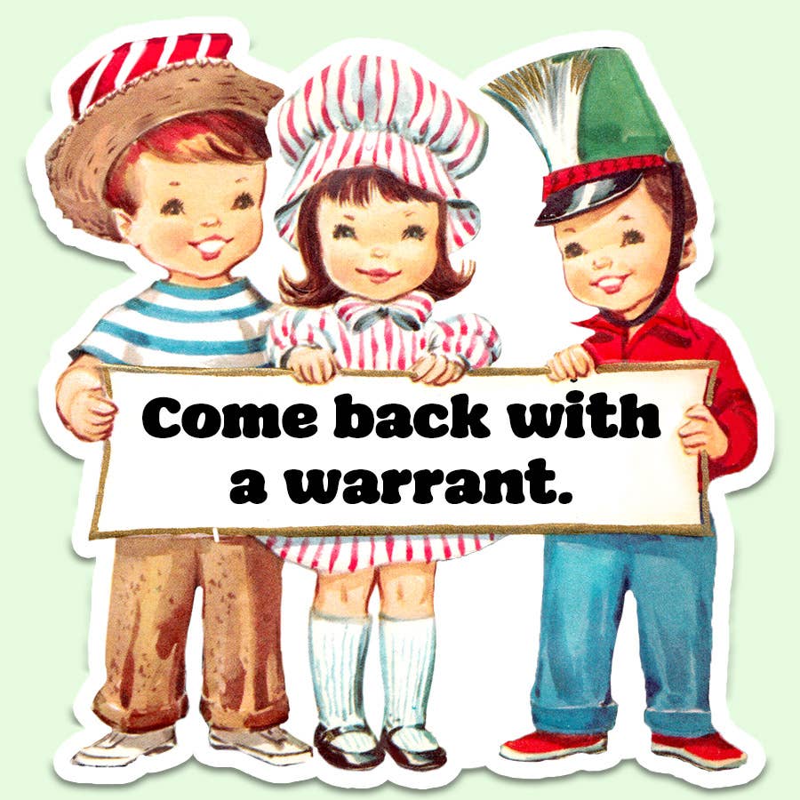 Come Back with a Warrant Funny Sticker