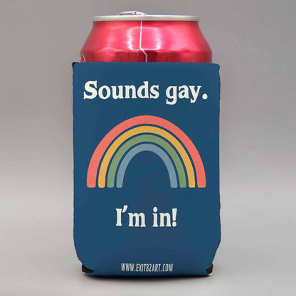 Sounds Gay. I'm in! Koozie