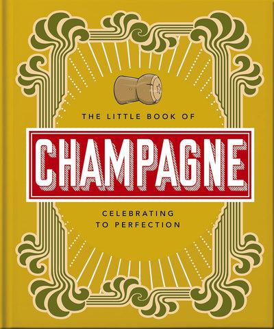 The Little Book of Champagne: A Bubbly Guide to the World’s Most Famous Fizz!