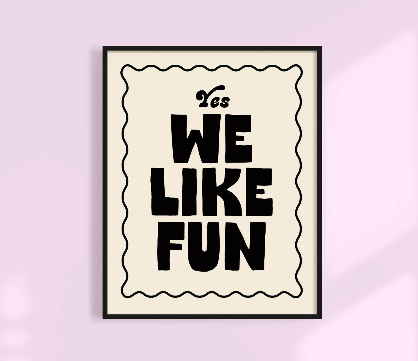 Yes, We like fun Print
