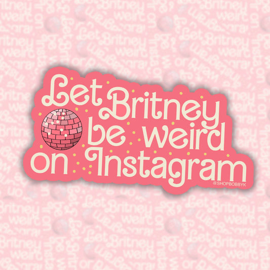 Let Britney Be Weird on Instagram Sticker