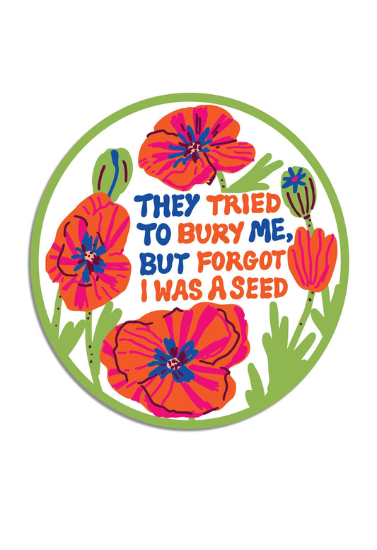 They Tried to Bury Me Poppy Flowers Sticker
