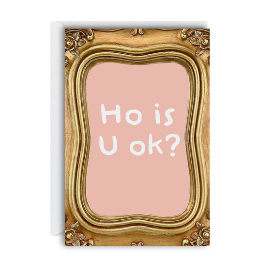 Ho Is U Ok Card