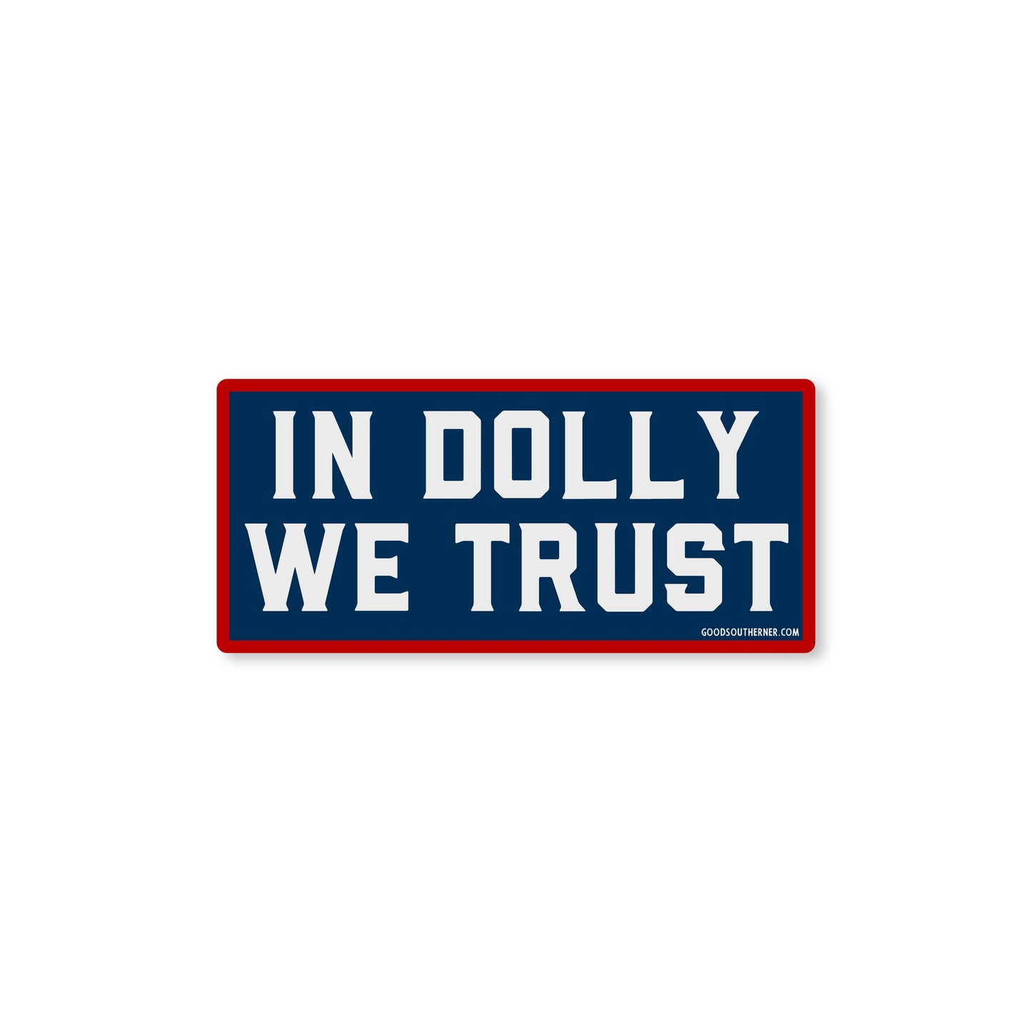 Good Southerner - In Dolly We Trust Sticker