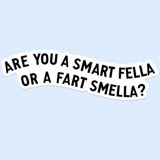 Are you a Smart Fella Sticker