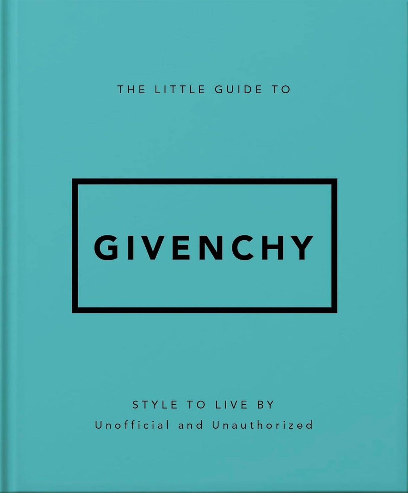 The Little Guide to Givenchy: Style to Live By