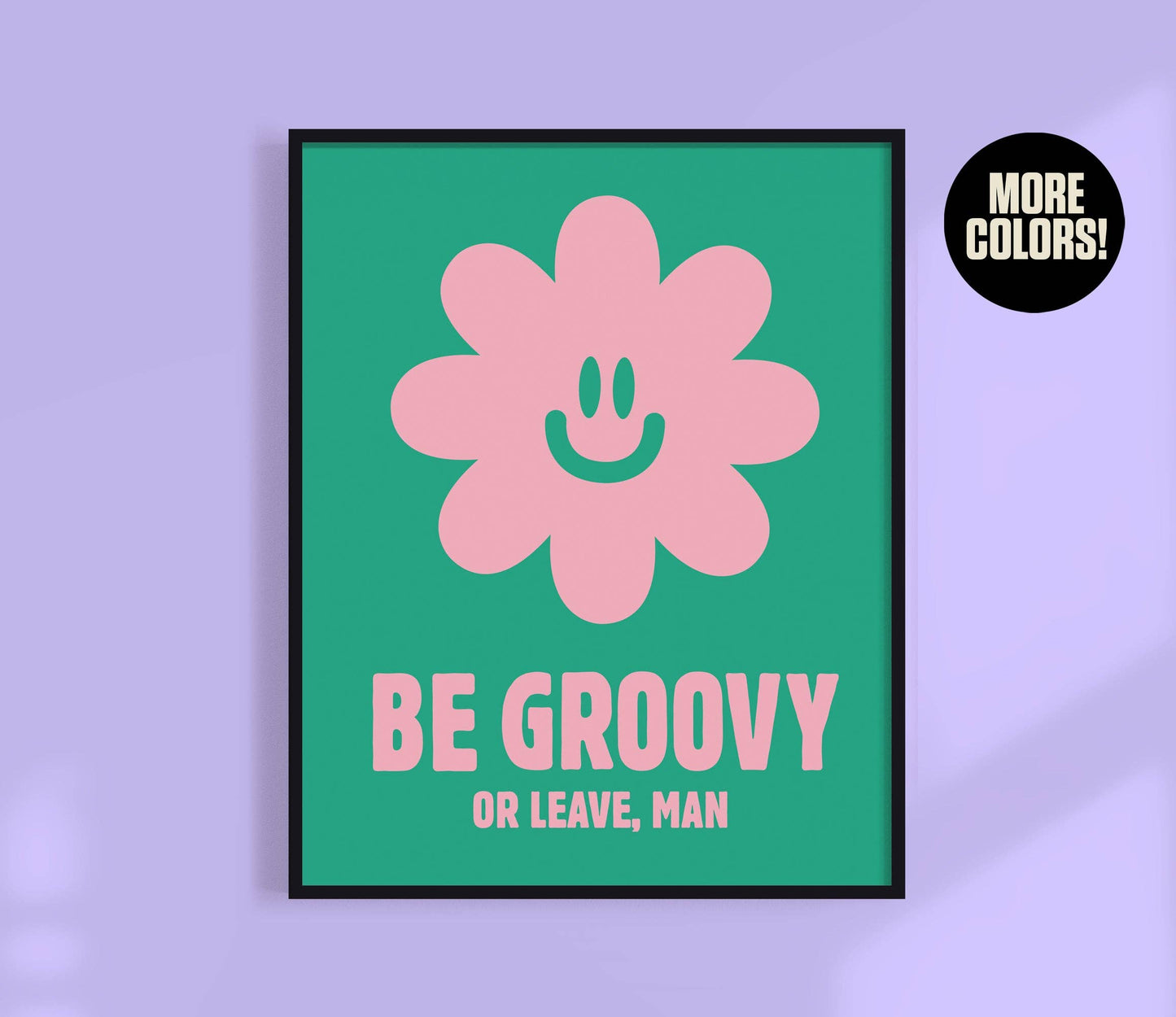 Be Groovy or Leave Print