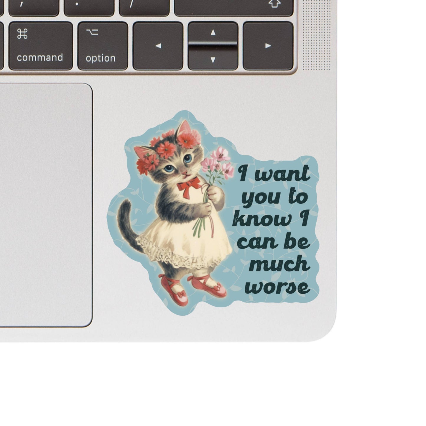 I Can Be Much Worse Sticker