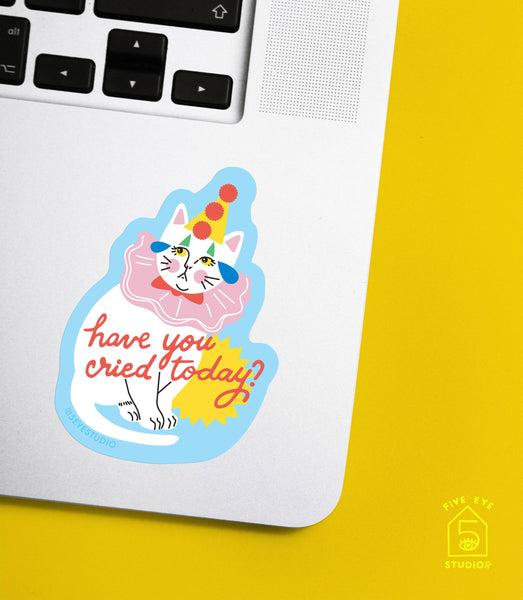 Have You Cried Today? Crying Clown Cat Diecut Sticker