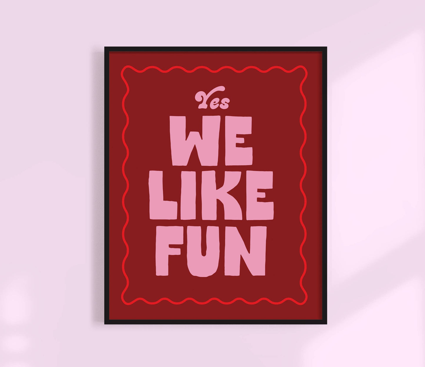 Yes, We like fun Print