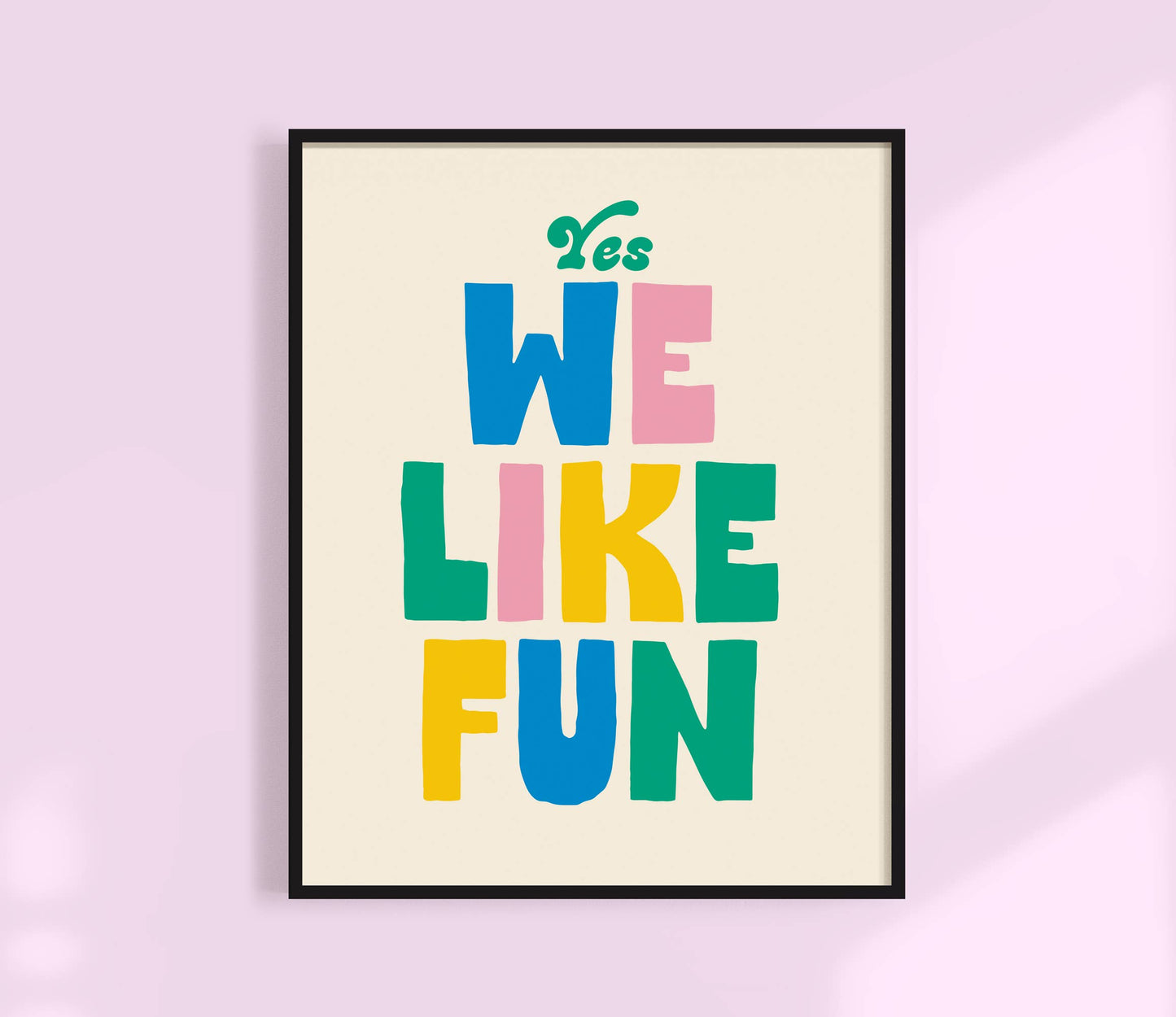 Yes, We like fun Print