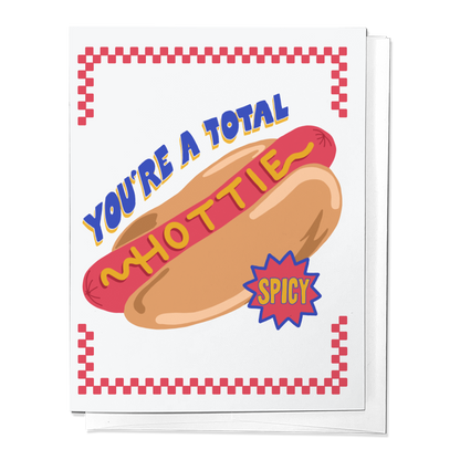 You're A Total Hottie Card