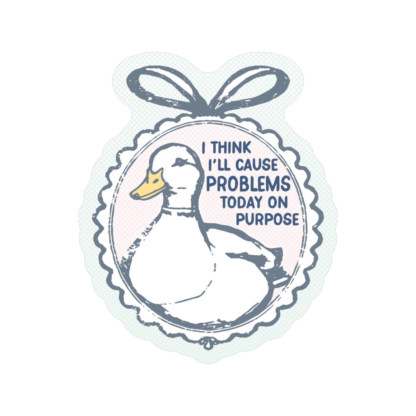 Cause Problems on Purpose Sticker